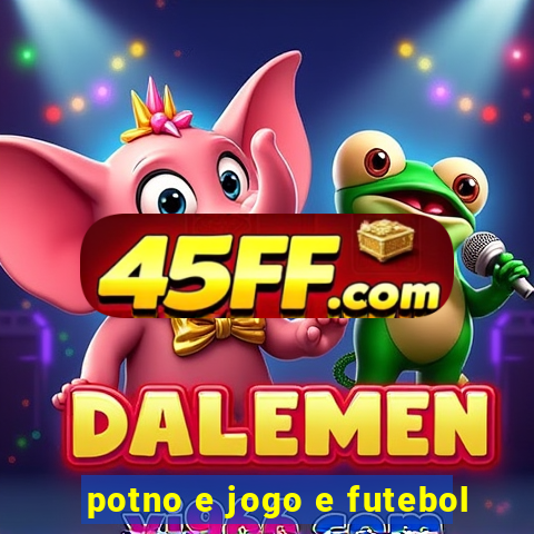 potno e jogo e futebol